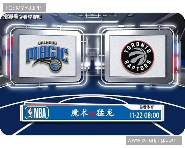 猛龙与魔术对决球员数据分析及表现对比分析