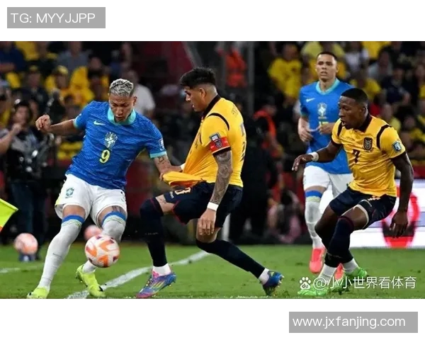 内马尔领衔巴西对决厄瓜多尔精彩赛事回顾与分析